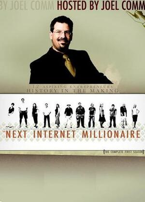 The Next Internet Millionaire: The Complete First Season by Joel Comm