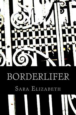 Borderlifer by Sara Elizabeth