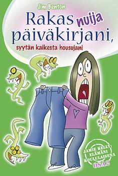 Rakas nuija päiväkirjani, syytän kaikesta housujani by Jim Benton