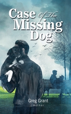 Case of the Missing Dog by Greg Grant