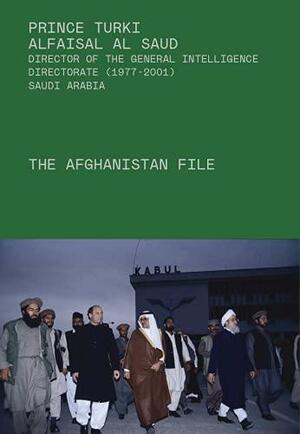 The Afghanistan File by Michael Field, Turki Al-Faisal Al-Saud