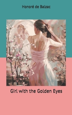 Girl with the Golden Eyes by Honoré de Balzac