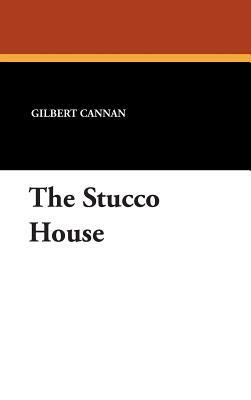 The Stucco House by Gilbert Cannan