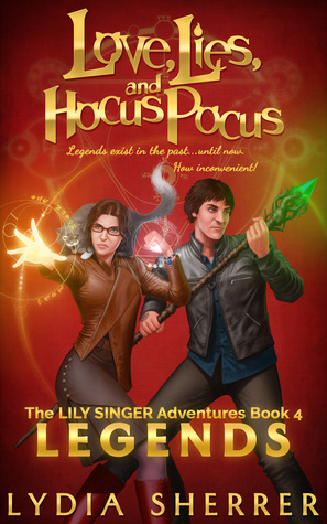 Love, Lies, and Hocus Pocus: Legends by Lydia Sherrer