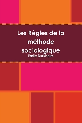 Les Règles de la méthode sociologique by Émile Durkheim