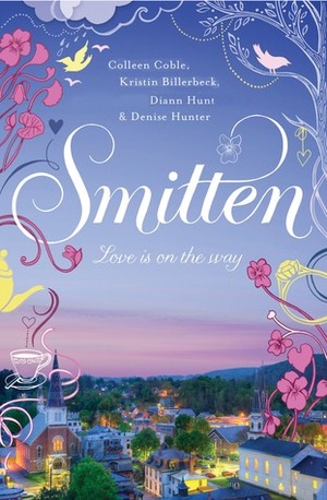 Smitten by Kristin Billerbeck, Diann Hunt, Colleen Coble, Denise Hunter