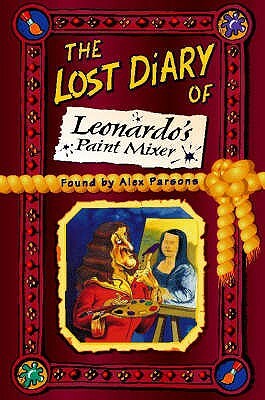 The Lost Diary of Leonardo's Paint Mixer by Alex Parsons