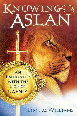 Knowing Aslan by Thomas Williams