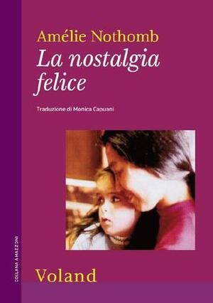 La nostalgia felice by Amélie Nothomb