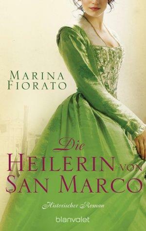 Die Heilerin von San Marco: historischer Roman by Marina Fiorato