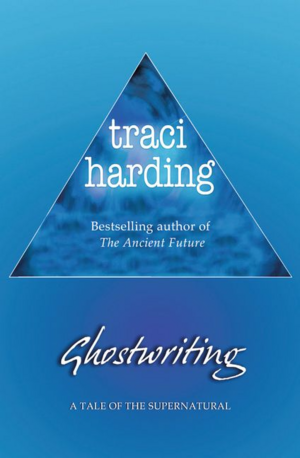 Ghostwriting: Tales of the Supernatural by Traci Harding