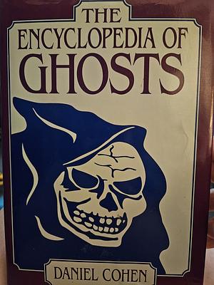 The Encyclopedia of Ghosts by Daniel Cohen