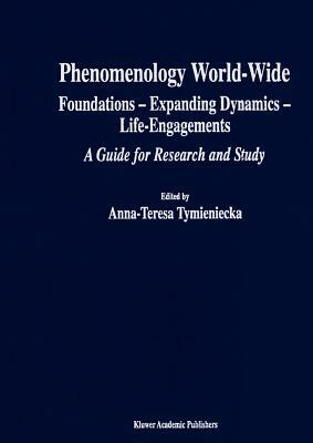 Phenomenology World-Wide: Foundations -- Expanding Dynamics -- Life-Engagements a Guide for Research and Study by 