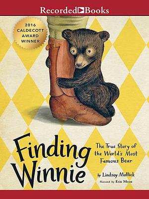 Finding Winnie: The True Story of the World's Most Famous Bear by Lindsay Mattick
