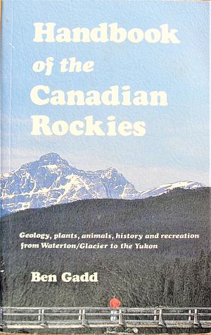 Handbook of the Canadian Rockies by Ben Gadd