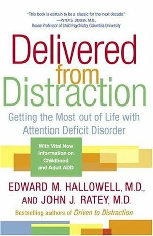 Delivered from Distraction by John J. Ratey, Edward M. Hallowell