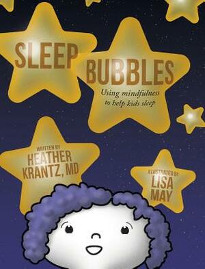 Sleep Bubbles: Using mindfulness to help kids sleep by Heather Krantz