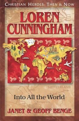 Loren Cunningham: Into All the World by Geoff Benge, Janet Benge