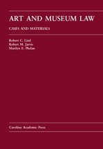 Art and Museum Law: Cases and Materials by Robert M. Jarvis, Marilyn E. Phelan, Robert C. Lind