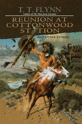 Reunion at Cottonwood Station by T. T. Flynn