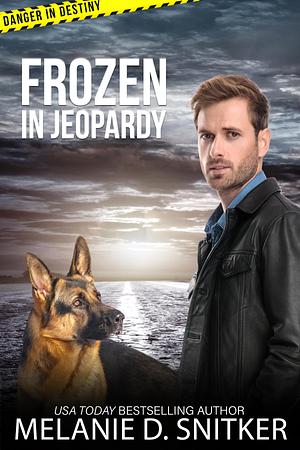 Frozen in Jeopardy by Melanie D. Snitker, Melanie D. Snitker