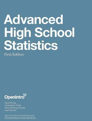 Advanced High School Statistics (1st Edition) by David M. Diez, Christopher D. Bar, Mine Çetinkaya-Rundel