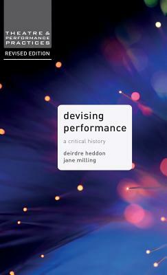 Devising Performance: A Critical History by Jane Milling, Deirdre Heddon
