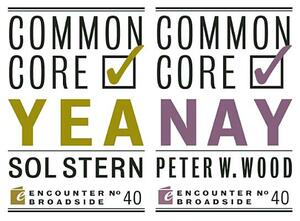 Common Core: Yea & Nay by Sol Stern, Peter W. Wood