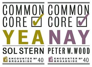 Common Core: Yea & Nay by Peter W. Wood, Sol Stern