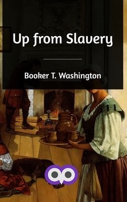 Up from Slavery by Booker T. Washington