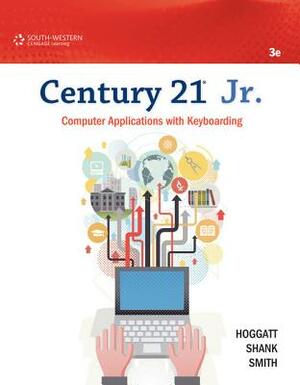 Century 21 Jr. Computer Applications with Keyboarding by James R. Smith, Jon A. Shank, Jack P. Hoggatt