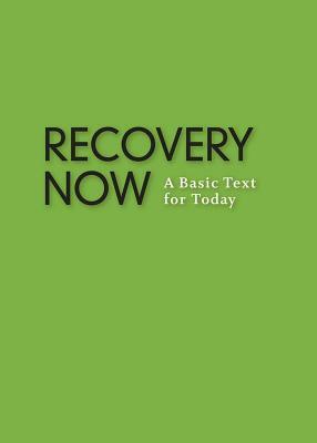 Recovery Now: A Basic Text for Today by 