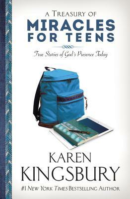 A Treasury of Miracles for Teens: True Stories of God's Presence Today by Karen Kingsbury
