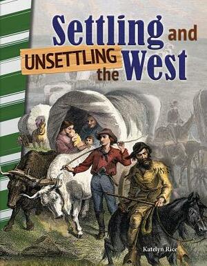 Settling and Unsettling the West by Katelyn Rice