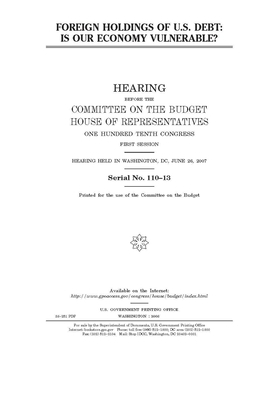 Foreign holdings of U.S. debt: is our economy vulnerable? by United States Congress, Committee on the Budget (house), United States House of Representatives