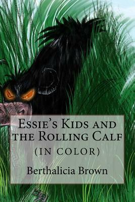 Essie's Kids and the Rolling Calf (IN COLOR) by Luke Brown, Berthalicia Brown