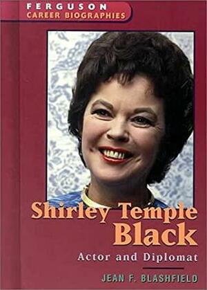 Shirley Temple Black: Actor And Diplomat by Jean F. Blashfield