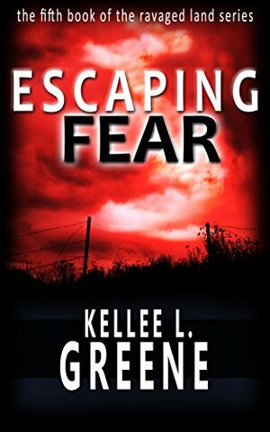 Escaping Fear by Kellee L. Greene