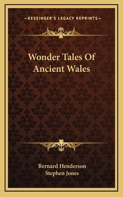 Wonder Tales of Ancient Wales by Bernard Henderson, Stephen Jones