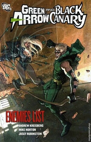 Green Arrow/Black Canary, Vol. 4: Enemies List by Josef Rubinstein, Mike Norton, Andrew Kreisberg