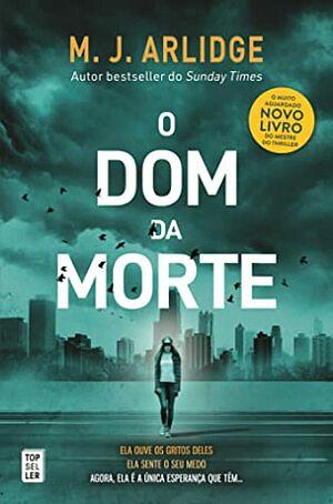 O Dom da Morte by M.J. Arlidge