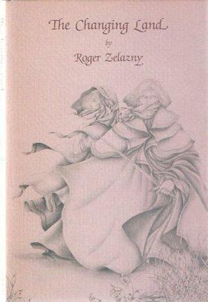 The Changing Land by Roger Zelazny