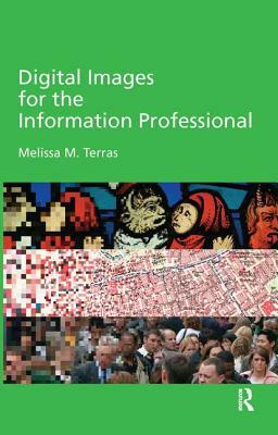 Digital Images for the Information Professional by Melissa Terras