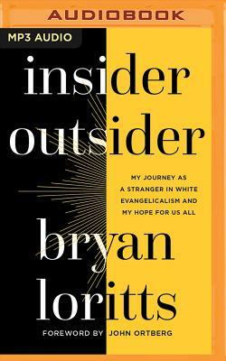 Insider Outsider: My Journey as a Stranger in White Evangelicalism and My Hope for Us All by Bryan Loritts