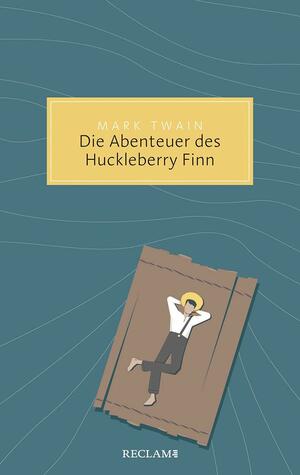 Die Abenteuer des Huckleberry Finn by Mark Twain