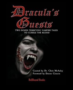 Dracula's Guests: two dozen terrifying vampire tales to curdle the blood by Dr. Chris McAuley