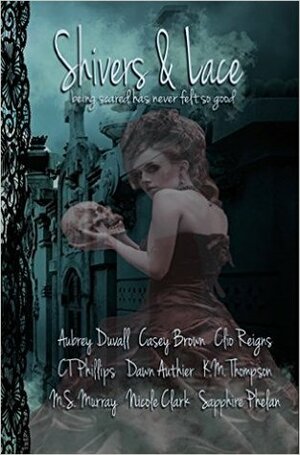 Shivers and Lace: 2015 GWSP Erotic Charity Anthology by Casey Brown, C.T. Phillips, Nicole Clark, Aubrey Duvall, M.S. Murray, Dawn Authier, Jennifer Tovar, Sapphire Phelan, Clio Reigns, K.M. Thompson