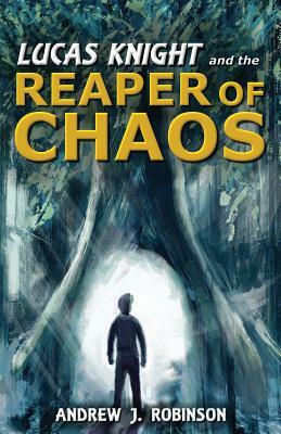 Lucas Knight and the Reaper of Chaos by Andrew J. Robinson