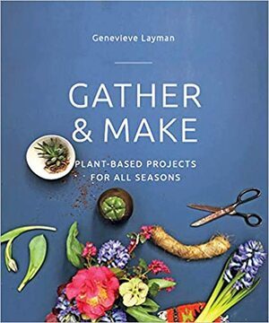 Gather & Make by Genevieve Layman