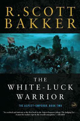 The White-Luck Warrior by R. Scott Bakker